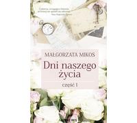 Les jours de notre vie Partie 1 - Małgorzata Mikos (Buch auf Polnisch)