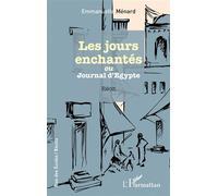 Les jours enchantés ou - Journal d'Egypte - Emmanuelle Ménard - L'harmattan - broché - Roman
