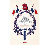 Les Jours fondateurs - Pascal Wilhelm - Novice - broché - Roman