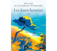Les jours heureux Adélaïde De Clermont-Tonnerre (Auteur)