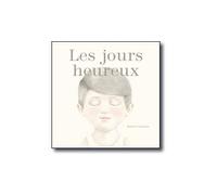 Les jours heureux - Bernat Cormand - Notari Eds - relié - Album jeunesse dès 3 ans
