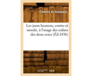 Les jours heureux, contes et morale - Achille de Vaulabelle - Hachette Bnf - broché - Livre