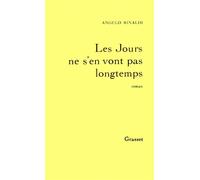 Les jours ne s'en vont pas longtemps - Angelo Rinaldi - Grasset - broché - Livre