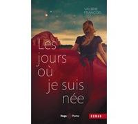 Les jours où je suis née Valérie François (Auteur)