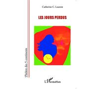 Les jours perdus - Catherine C. Laurent - L'harmattan - broché - Théâtre