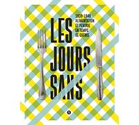 Les jours sans: 1939-1949 Alimentation et pénurie en temps de guerre