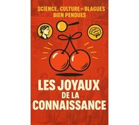LES JOYAUX DE LA CONNAISSANCE: Science, culture et blagues bien pendues