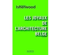 Les joyaux de l'architecture belge - Christopher Isherwood - Hachette Litterature - broché - Roman