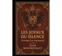 Les joyaux du silence: chronique d'un sang impérial