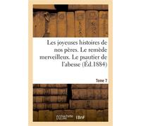 Les joyeuses histoires de nos peres. Tome 7 Le remède merveilleux. Le psautier de l'abesse. De celui qui acheva l'oreille de l'enfant - Paul-Adolphe Kauffmann - Hachette Bnf - broché - Livre