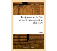 Les joyeusetés facéties et folastres imaginations. Tome 8 - Collectif - Hachette Bnf - broché - Livre