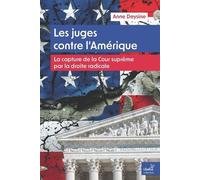 Les Juges Contre L'amérique - La Capture De La Cour Suprême Par La Droite Radicale