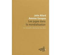 Les Juges dans la mondialisation. La nouvelle révolution du droit