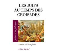 Les Juifs au temps des croisades En Occident et en Terre sainte - Simon Schwarzfuchs - Albin Michel - Poche - Essai