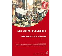 Les Juifs D'algérie - Une Histoire De Ruptures