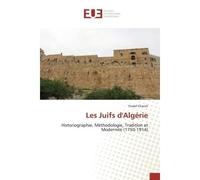 Les Juifs d'Algérie Historiographie, Méthodologie, Tradition et Modernité (1750-1914) - Yossef Charvit - Universitaires Europeennes - broché - Livre