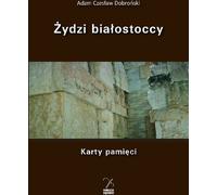 Les Juifs de Białystok. Cartes mémoire - Adam Czesław Dobronski (Literatur, Geschichte auf Polnisch)