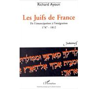 Les juifs de France: De l'émancipation à l'intégration (1787-1812) ; documents, bibliographie et annotations