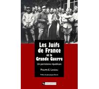 Les Juifs de France et la grande guerre Philippe E. Landau (Auteur)