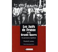 Les Juifs de France et la grande guerre - un patriotisme républicain 1914-1941 - Philippe E. Landau - Cnrs Eds - Livre