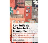Les Juifs de la Révolution tranquille Regards d'une minorité religieuse sur le Québec de 1945 à 1976 - Simon-Pierre Lacasse - Presses De L'universite D'ottawa - broché - Etude