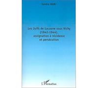 Les juifs de lacaune sous vichy (1942-1944), assignation à résidence et persécution Assignation à résidence et persécution - Sandra Marc - L'harmattan - broché - Etude