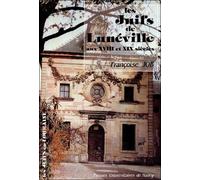 Les Juifs de Lunéville - aux XVIIIe et XIXe siècles - Job Francoise - Presses Universitaires Nancy - broché - Etude