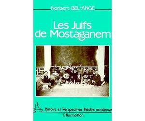 Les Juifs de Mostaganem - Norbert Bel-Ange - L'harmattan - broché - Livre