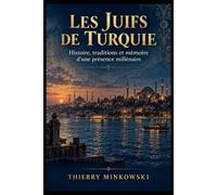 Les Juifs de Turquie: Histoire, traditions et mémoire d’une présence millénaire