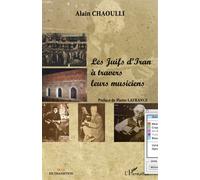 Les Juifs d'Iran à travers leurs musiciens - Alain Chaoulli - L'harmattan - broché - Etude
