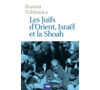Les Juifs d'Orient, Israël et la Shoah - Hanna Yablonka - Calmann-Levy - broché - Etude