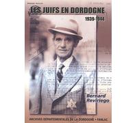 Les Juifs En Dordogne 1939-1944 - De L'accueil À La Persécution