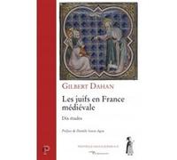 Les juifs en france médiévale Gilbert Dahan (Auteur), LANCU-AGOU DANIELE (Editeur général)