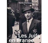 Les Juifs en France pendant la Seconde Guerre mondiale Renée Poznanski (Auteur)