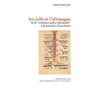 Les Juifs et l'Allemagne: De la "symbiose judéo-allemande" à la mémoire d'Auschwitz