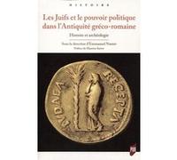 Les Juifs et le pouvoir politique dans l'Antiquité gréco-romaine: Histoire et archéologie. Préface de Maurice Sartre