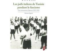 Les juifs italiens de Tunisie pendant le fascisme: Une communauté à l'épreuve (1921-1943)