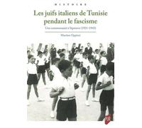 Les juifs italiens de Tunisie pendant le fascisme: Une communauté à l'épreuve (1921-1943)