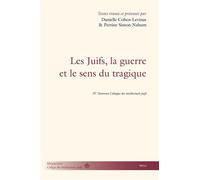 Les Juifs, la guerre et le sens du tragique: Nouveaux colloques des intellectuels juifs