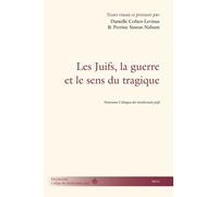 Les Juifs, la guerre et le sens du tragique: Nouveaux colloques des intellectuels juifs