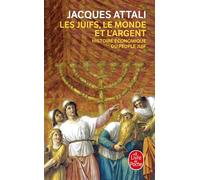 Les Juifs, le Monde et l'Argent Histoire économique du peuple juif - Jacques Attali - Lgf - Poche - Essai