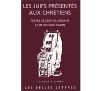 Les Juifs Presentes Aux Chretiens - Ceremonies Et Coutumes Qui S'observent Aujourd'hui Parmi Les Juifs Suivi De Comparaison Des Ceremonies Des Juifs Et De La Discpline De L'eglise
