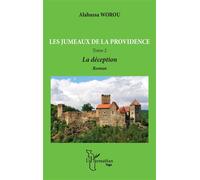 Les jumeaux de la providence. Roman Tome 2 La déception - Alabassa Worou - L'harmattan - broché - Roman