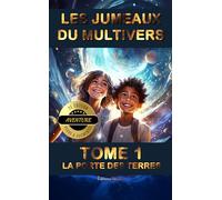 LES JUMEAUX DU MULTIVERS TOME 1 - LA PORTE DES TERRES 2e édition Histoire d'aventure de science-fiction et de magie.: Facile à lire accessible aussi ... enfants et ados Lecture C2 CM1 CM2 6e 5e