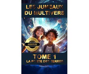 LES JUMEAUX DU MULTIVERS TOME 1 - LA PORTE DES TERRES 2e édition Histoire d'aventure de science-fiction et de magie.: Facile à lire accessible aussi ... enfants et ados Lecture C2 CM1 CM2 6e 5e