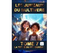 LES JUMEAUX DU MULTIVERS TOME 7 - LA TERRE DU RENOUVEAU Adapté DYS - Lecture Facile - 10-14ans: Explorations Mystiques : Découvrez la Magie, l'Aventure au Cœur des Univers Inconnus
