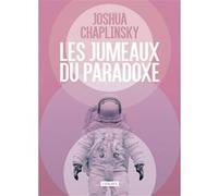 Les jumeaux du paradoxe Joshua Chaplinsky (Auteur), Mikael Cabon (Traduction)