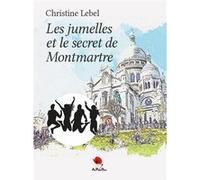 Les jumelles et le secret de Montmartre Christine Lebel (Auteur)