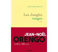Les Jungles rouges Roman - Jean-Noël Orengo - Grasset - broché - Roman