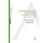 Les juridictions du travail et le contentieux de la sécurité sociale Une analyse historico-juridique - Jasper Van de Woestijne - Anthemis - broché - Etude